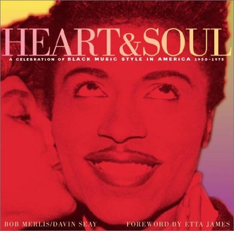 Heart & soul : a celebration of Black music style in America, 1930-1975; Bob Merlis; 2002