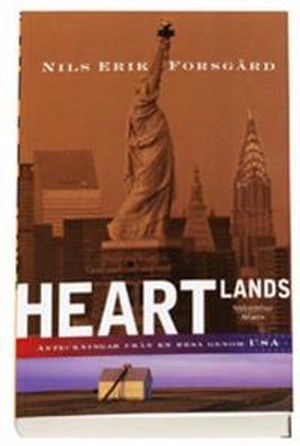 Heartlands : anteckningar från en resa genom USA; Nils-Erik Forsgård; 2008