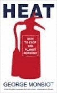 Heat : how to stop the planet burning; George Monbiot; 2006
