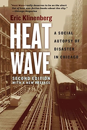 Heat wave : a social autopsy of disaster in Chicago; Eric Klinenberg; 2015