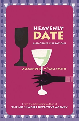 Heavenly date and other flirtations; Alexander McCall Smith; 2003