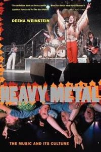 Heavy metal : the music and its culture; Deena Weinstein; 2000
