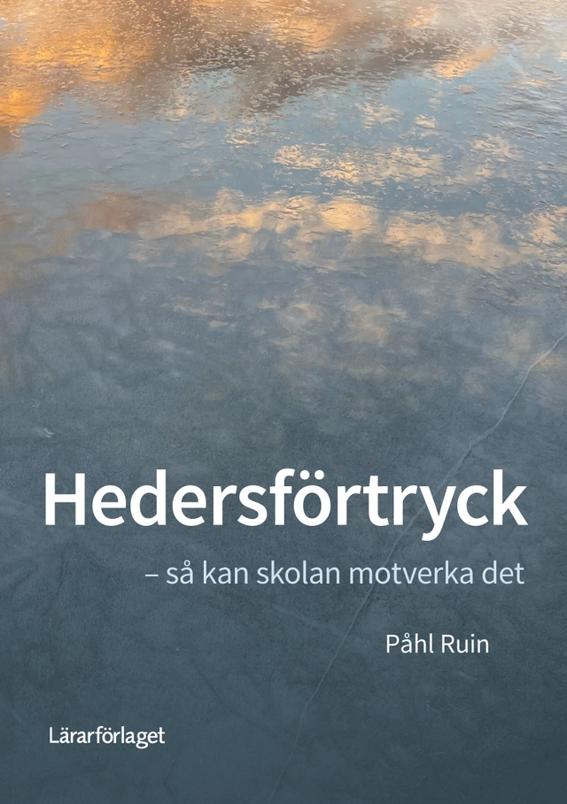 Hedersförtryck : så kan skolan motverka det; Påhl Ruin; 2023