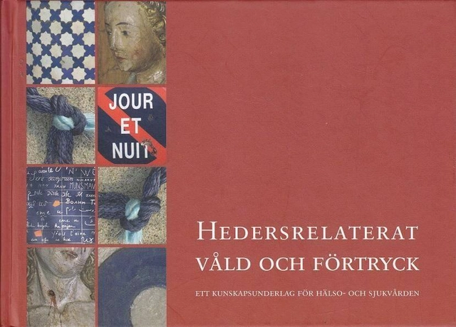 Hedersrelaterat våld och förtryck : ett kunskapsunderlag för hälso- och sjukvården; Hanna Cinthio; 2007