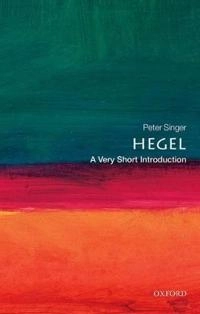 Hegel : a very short introduction; filosof Peter Singer; 2001