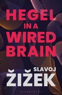Hegel in a wired brain; Slavoj Žižek; 2020