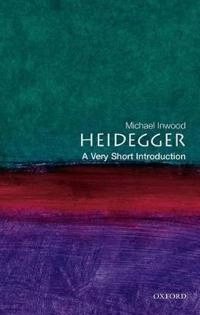 Heidegger : a very short introduction; Michael Inwood; 2000