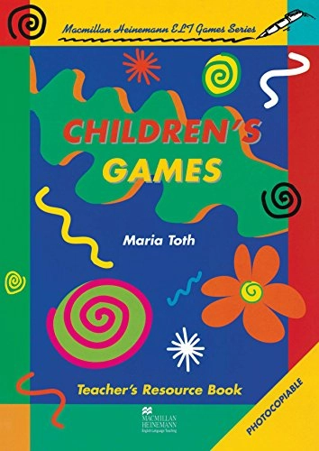 Heinemann children's games : a teacher's resource book of games for young learners of English; Maria Toth; 1995