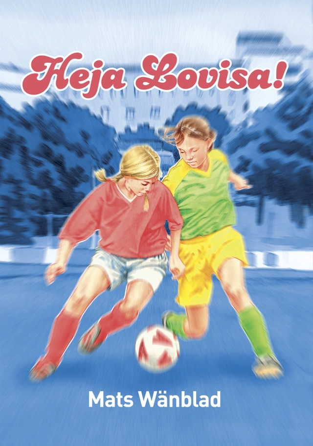 Heja Lovisa!; Mats Wänblad; 2005