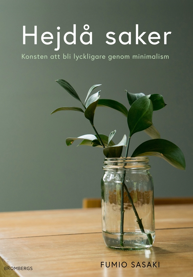 Hejdå saker: Konsten att bli lyckligare genom minimalism; Fumio Sasaki; 2018