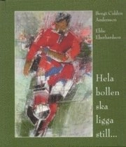 Hela bollen ska ligga still; Bengt Cidden Andersson; 2008