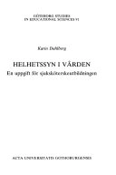 Helhetssyn i vården : en uppgift för sjuksköterskeutbildningen; Karin Dahlberg; 1992