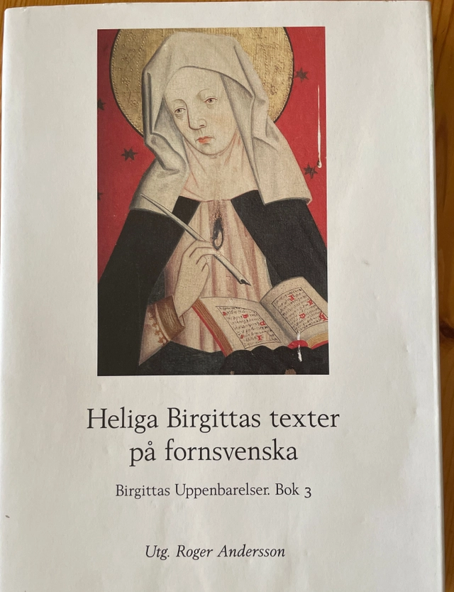 Heliga Birgittas texter på fornsvenska · Birgittas uppenbarelser., Bok 3; Birgitta, Roger Andersson; 2017