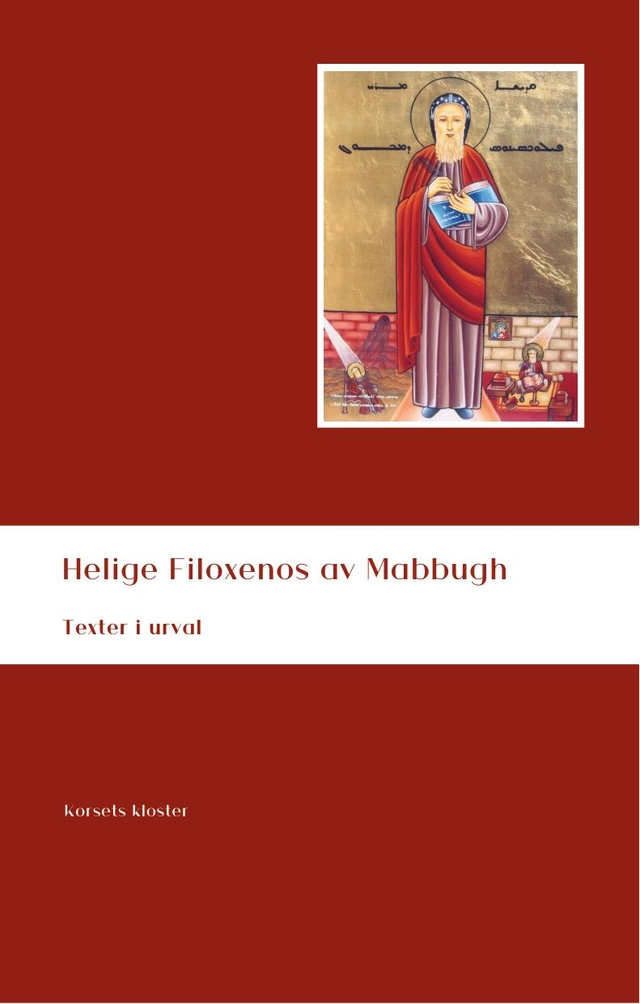 Helige Filoxenos av Mabbugh. Texter i urval; ca 440-523 Philoxenus Mabbugensis; 2023
