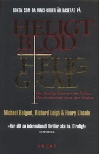 Heligt blod, helig Gral; Michael Baigent, Richard Leigh, Henry Lincoln; 2005