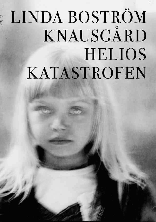 Helioskatastrofen; Linda Boström Knausgård; 2013