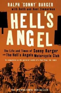 Hell's angel : the life and times of Sonny Barger and the Hell's Angels Motorcycle Club; Ralph Barger; 2001