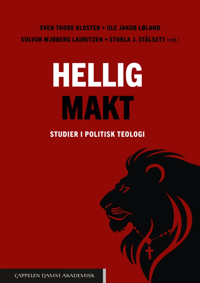 Hellig makt : studier i politisk teologi; Sven Thore Kloster, Ole Jakob Løland, Solvor Mjøberg Lauritzen, Sturla J. Stålsett; 2024