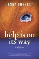 Help Is on Its Way: A True Story; Jenna Forrest; 2007
