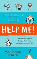 Help me! : one woman's quest to find out if self -help really can change her life; Marianne Power; 2018