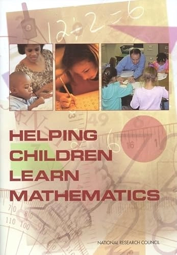 Helping children learn mathematics; National Research Council, Division Of Behavioral And Social Sciences And Education, Center For Education, Mathematics Learning Study Committee, Jane Swafford; 2002