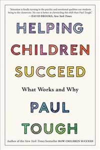 Helping children succeed what works & wh; Paul Tough; 2018