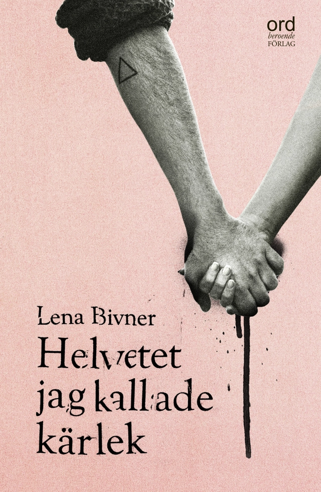 Helvetet jag kallade kärlek; Lena Bivner; 2019