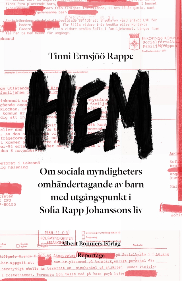 Hem : ett reportage om Sofia Rapp Johansson och om samhällets omhändertagande av barn; Tinni Ernsjöö Rappe; 2015