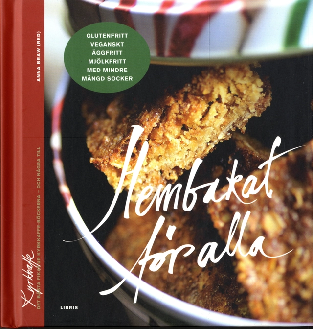 Hembakat för alla : glutenfritt, äggfritt, veganskt, mjölkfritt; Anna Braw; 2012