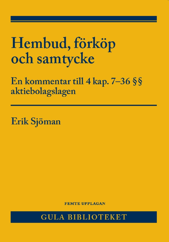 Hembud, förköp och samtycke : en kommentar till 4 kap. 7-36 §§ aktiebolagslagen; Erik Sjöman; 2021