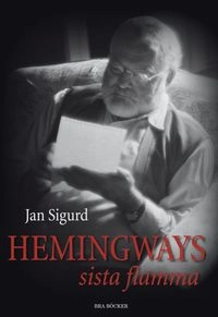 Hemingways sista flamma; Jan Sigurd; 2005
