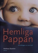 Hemliga pappan; Andreas Ekström; 2006
