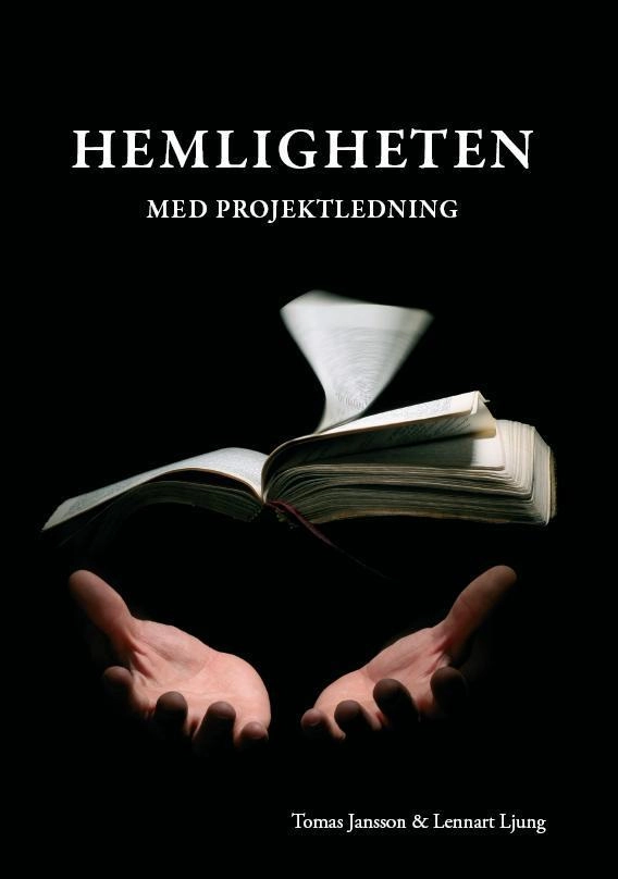Hemligheten med projektledning; Tomas Jansson, Lennart Ljung; 2009