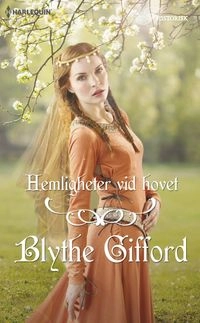 Hemligheter vid hovet; Blythe Gifford; 2016