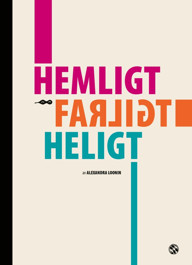 Hemligt / Farligt / Heligt; Alexandra Loonin; 2022