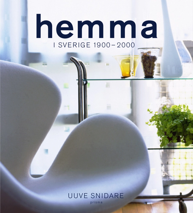 Hemma i Sverige 1900-2000; Uuve Snidare; 2002