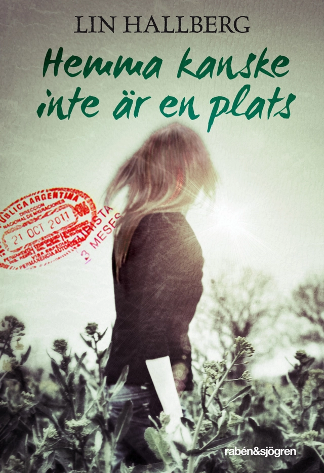 Hemma kanske inte är en plats; Lin Hallberg; 2013