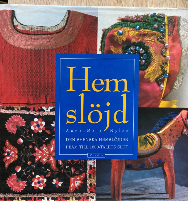 Hemslöjd : den svenska hemslöjden fram till 1800-talets slut; Anna-Maja Nylén; 1995