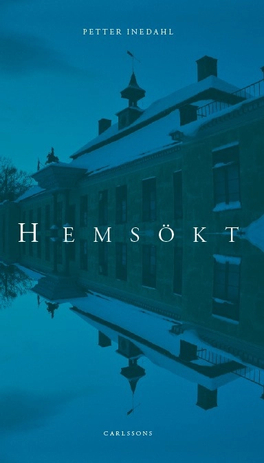 Hemsökt : spökerier i Stockholms län; Petter Inedahl; 2015