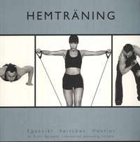 Hemträning : egenvikt, xertubes, hantlar; Björn Bergman; 1999