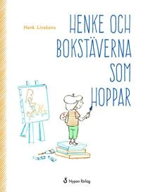 Henke och bokstäverna som hoppar; Henk Linskens; 2018