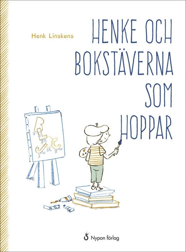 Henke och bokstäverna som hoppar; Henk Linskens, Anna Rosenqvist; 2018
