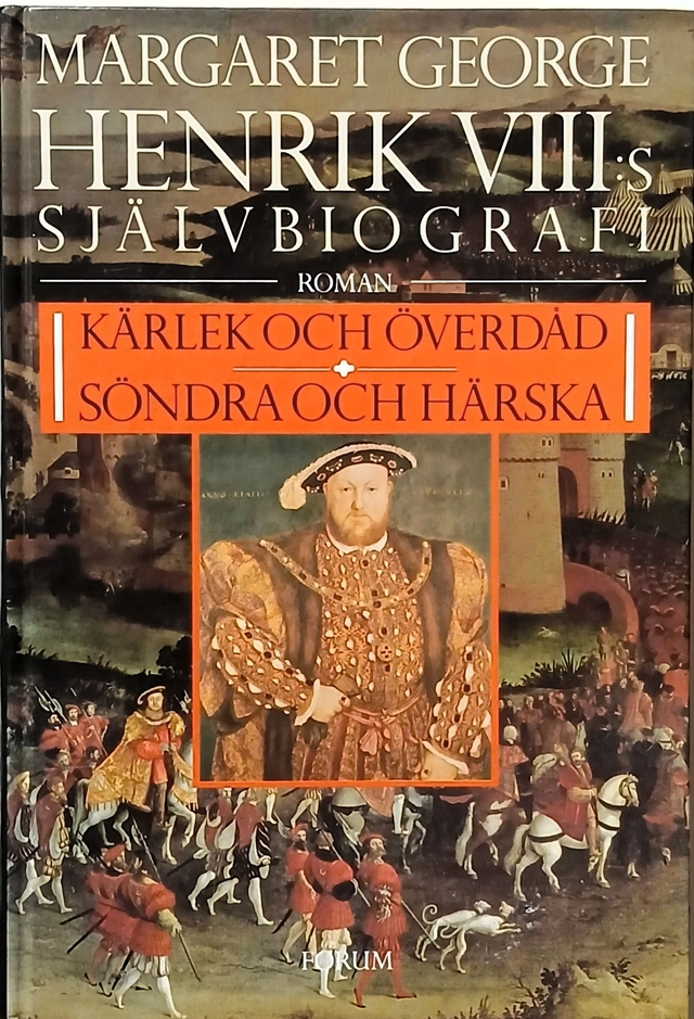 Henrik VIII:s självbiografi : roman – Kärlek och överdåd; Söndra och härska; Margaret George; 1990