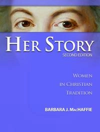 Her story : women in Christian tradition; Barbara J. MacHaffie; 2006
