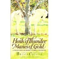 Herds of Thunder, Manes of Gold: A Collection of Horse Stories and PoemsA Collection of Horse Stories and PoemsZephyr Bks