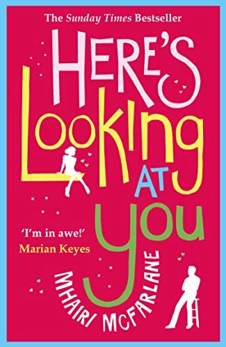 Here's Looking at You; Mhairi McFarlane; 2013