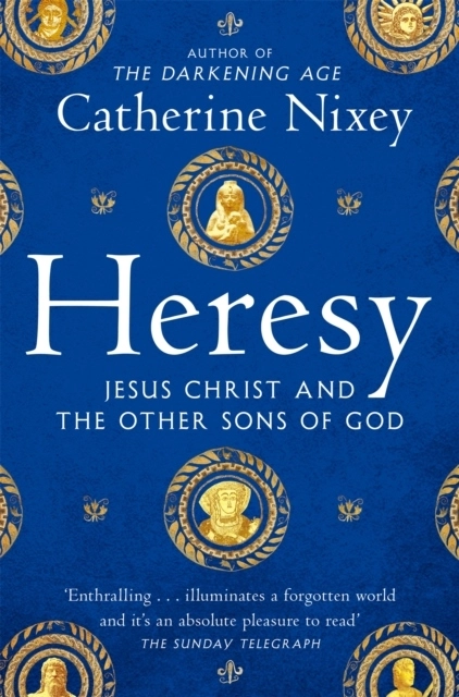Heresy; Catherine Nixey; 2025