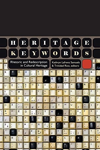 Heritage keywords : rhetoric and redescription in cultural heritage; Kathryn Lafrenz Samuels, Trinidad Rico; 2015