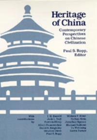 Heritage of China : contemporary perspectives on Chinese civilization; Paul S Ropp; 1990