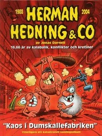 Herman Hedning : Kaos i dumskallefabriken 1988-2004; Jonas Darnell; 2004